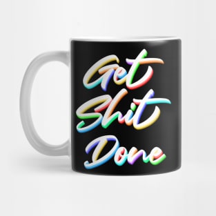 Get shit done Mug